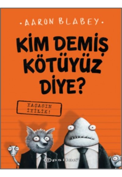 Kim Demiş Kötüyüz Diye 1 - Yaşasın İyilik (Ciltli)