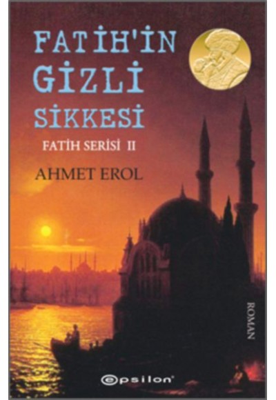 Fatih Serisi 02 - Fatih’in Gizli Sikkesi