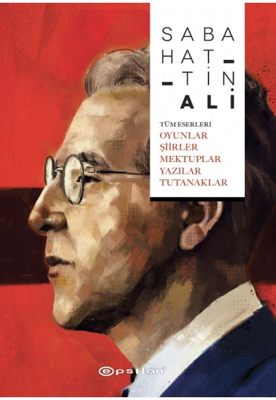 Sabahattin Ali  Tüm Eserleri - Oyunlar - Şiirler - Mektuplar - Yazılar - Tutanaklar