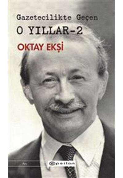 Gazetecilikte Geçen O Yıllar - 2