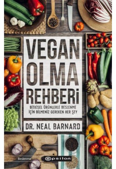 Vegan Olma Rehberi - Bitkisel Ürünlerle Beslenme İçin Bilmeniz Gereken Her Şey