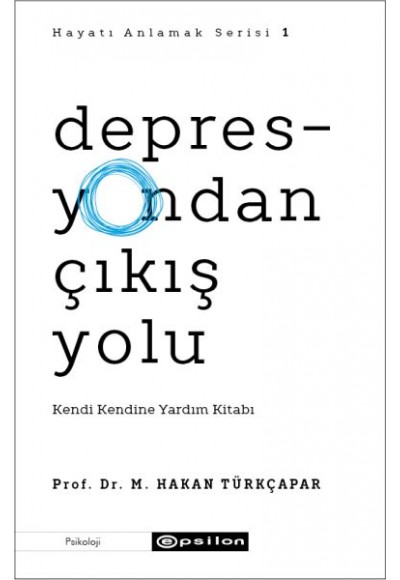 Depresyondan Çıkış Yolu - Kendi Kendine Yardım Kitabı