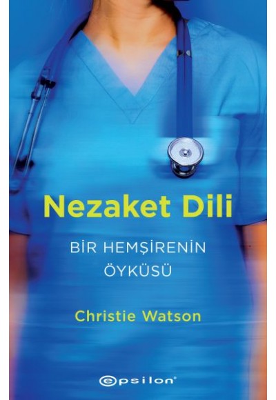 Nezaket Dili - Bir Hemşirenin Öyküsü