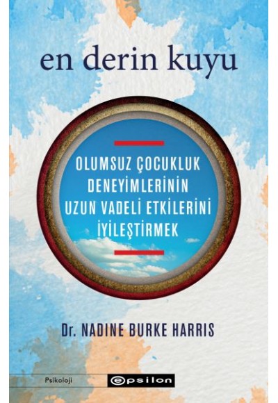 En Derin Kuyu: Olumsuz Çocukluk Deneyimlerinin Uzun Vadeli Etkilerini İyileştirmek