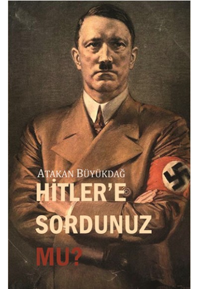 Hitler'e Sordunuz Mu?