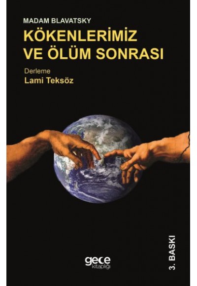 Madam Blavatsky - Kökenlerimiz ve Ölüm Sonrası