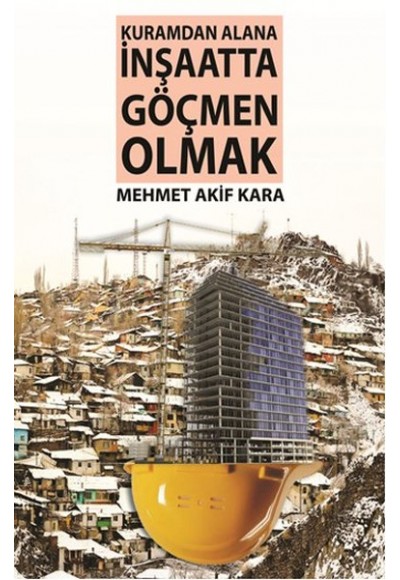 Kuramdan Alana İnşaatta Göçmen Olmak