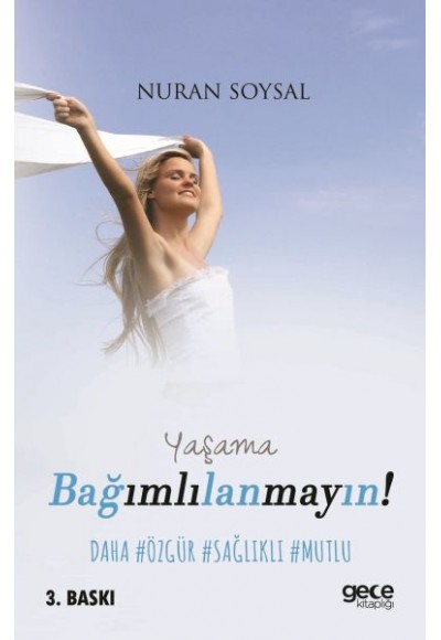 Yaşama Bağımlılanmayın!