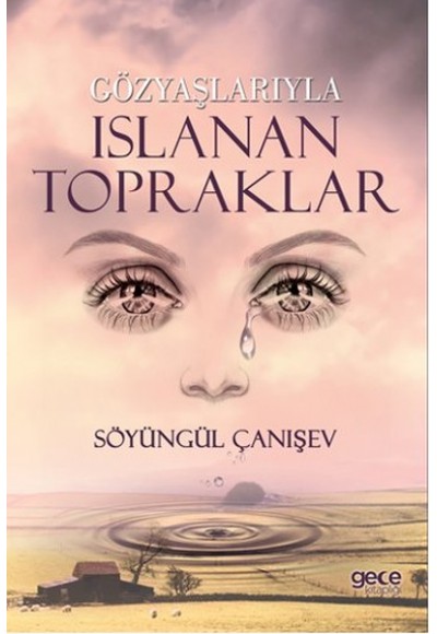 Gözyaşlarıyla Islanan Topraklar