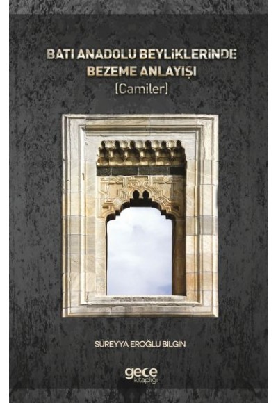 Batı Anadolu Beyliklerinde Bezeme Anlayışı (Camiler)