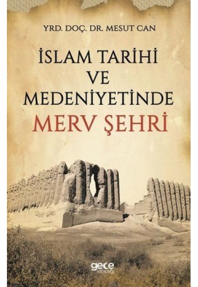 İslam Tarihi ve Medeniyetinde Merv Şehri