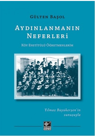 Aydınlanmanın Neferleri Köy Enstitülü Öğretmenlerim