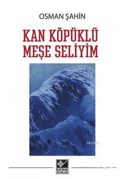 Kan Köpüklü Meşe Seliyim