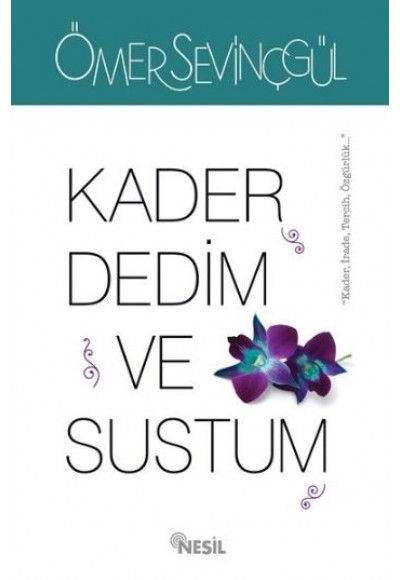 Kader Dedim ve Sustum