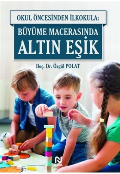 Okul Öncesinde İlkokula: Büyüme Macerasında Altın Eşik