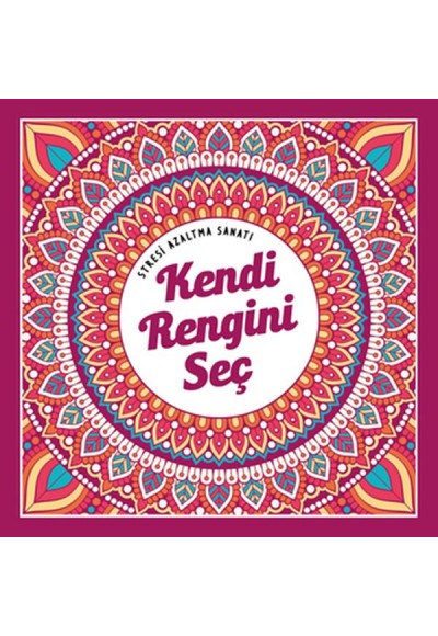 Kendi Rengini Seç - Stresi Azaltma Sanatı