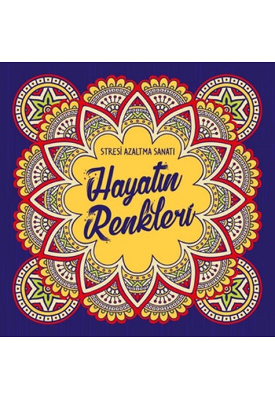 Hayatın Renkleri - Stresi Azaltma Sanatı