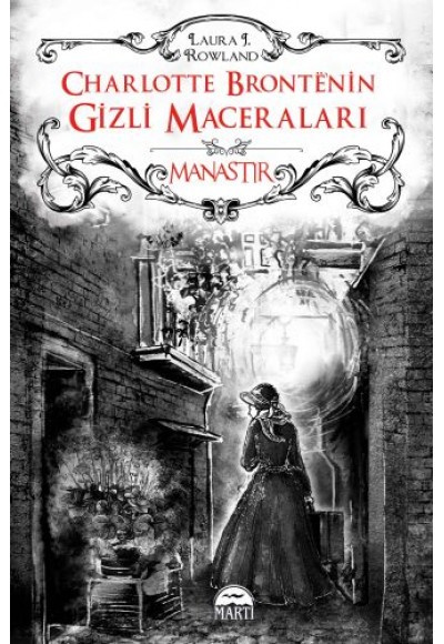 Charlotte Bronte’nin Gizli Maceraları: Manastır (Ciltli)