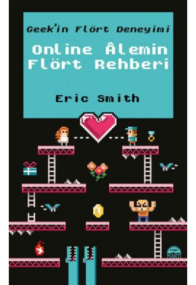 Geek'in Flört Deneyimi - Online Alemin Flört Rehberi (Ciltli)