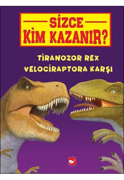 Sizce Kim Kazanır? - Tiranozor Rex Velociraptora Karşı