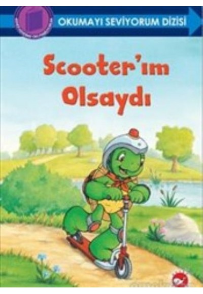 Okumayı Seviyorum Dizisi - Scooterım Olsaydı (Ciltli)