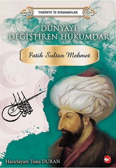 Tarihte İz Bırakanlar - Dünyayı Değiştiren Hükümdar - Fatih Sultan Mehmet