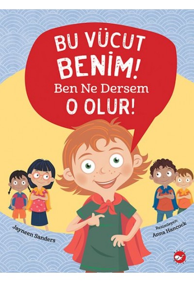 Bu Vücut Benim! Ben Ne Dersem O Olur!