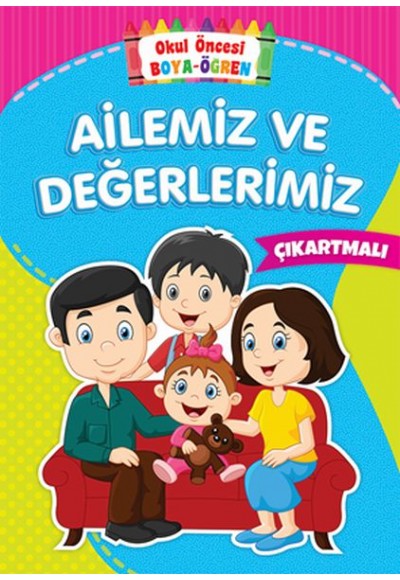 Okul Öncesi Boya-Öğren - Ailemiz ve Değerlerimiz - Çıkartmalı
