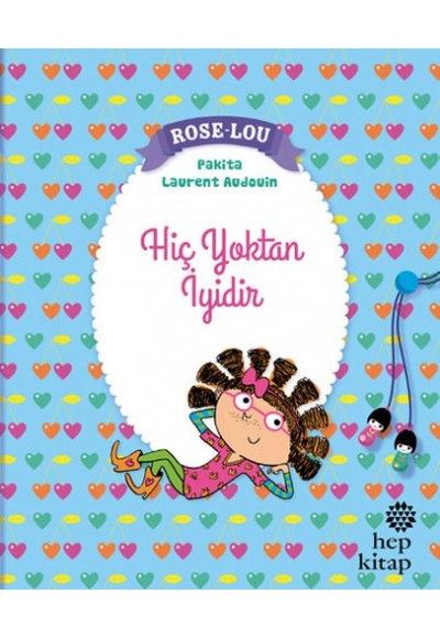 Rose-Lou: Hiç Yoktan İyidir