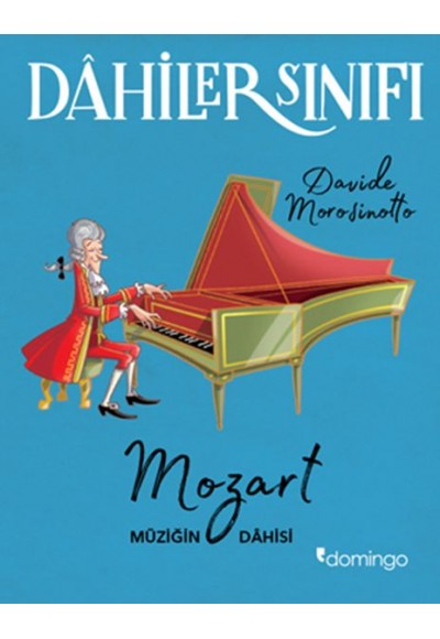 Dahiler Sınıfı: Mozart - Müziğin Dahisi