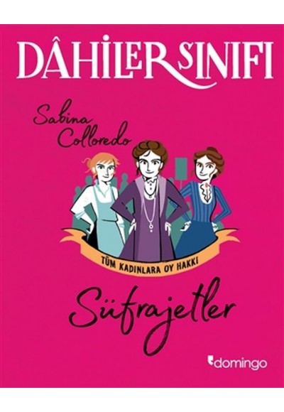 Dahiler Sınıfı - Süfrajetler Tüm Kadınlara Oy Hakkı