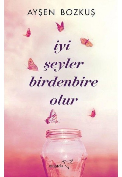 İyi Şeyler Birdenbire Olur