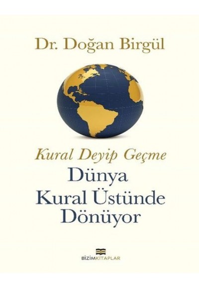 Kural Deyip Geçme Dünya Kural Üstüne Dönüyor