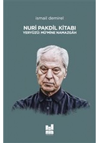 Nuri Pakdil Kitabı - Yeryüzü Mü’mine Namazgah