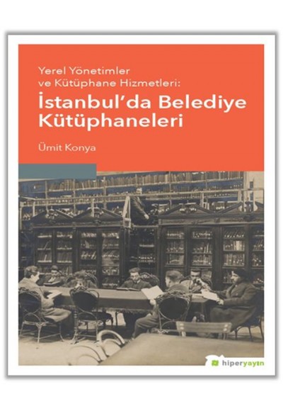 Yerel Yönetimler ve Kütüphane Hizmetleri - İstanbul’da Belediye Kütüphaneleri