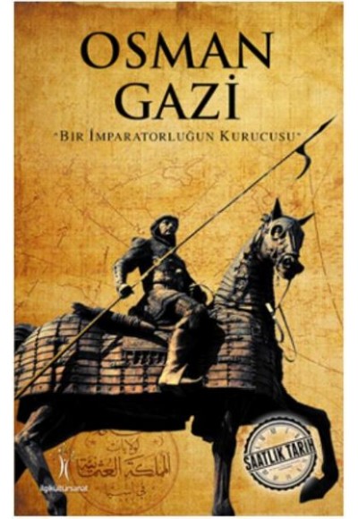 Saatlik Tarih - Osman Gazi (Bir İmparatorluğun Kurucusu)
