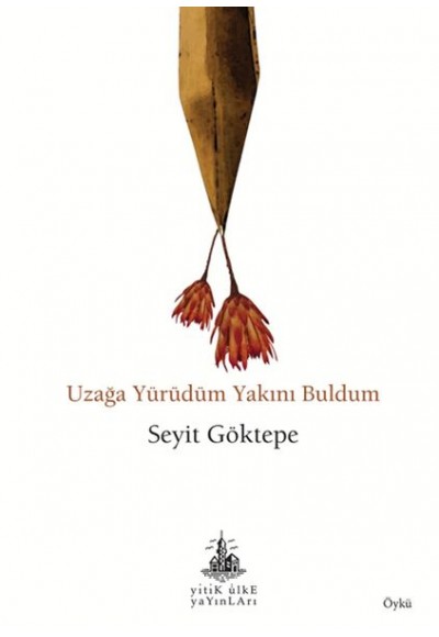 Uzağa Yürüdüm Yakını Buldum