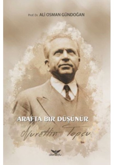 Arafta Bir Düşünür - Nurettin Topçu