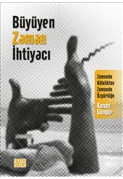 Büyüyen Zaman İhtiyacı - Zamanda Kölelikten Zamanda Özgürlüğe