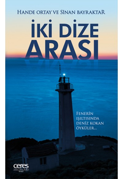 İki Dize Arası - Fenerin Işıltısında Deniz Kokan Öyküler