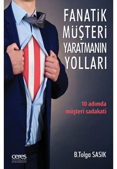 Fanatik Müşteri Yaratmanın Yollları - 10 Adımda Müşteri Sadakati