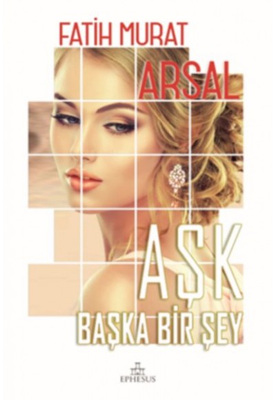 Aşk Başka Bir Şey (Ciltli)