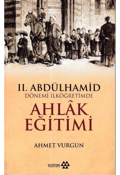 2. Abdülhamid Dönemi İlköğretimde Ahlak Eğitimi