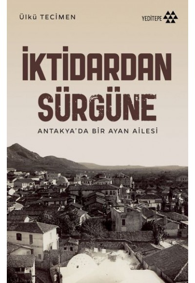 İktidardan Sürgüne - Antakya’da Bir Ayan Ailesi