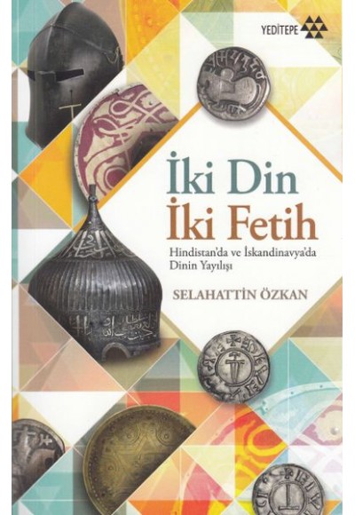 İki Din İki Fetih - Hindistan'da ve İskandinavya'da Dinin Yayılışı