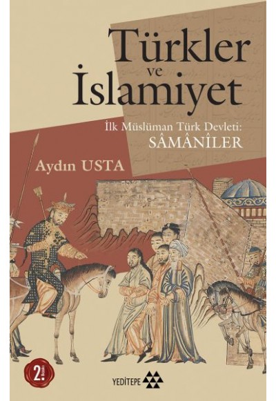 Türkler ve İslamiyet - İlk Müslüman Türk Devleti Samaniler