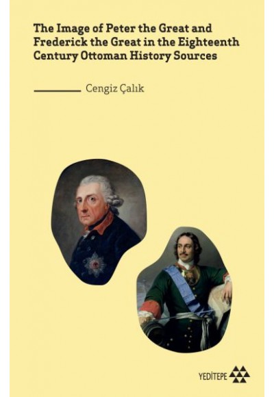 The Image of Peter the Great and Frederick the Great in Eighteenth Century Ottoman History Sources