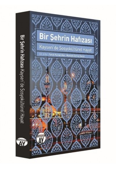 Bir Şehrin Hafızası - Kayseri'de Sosyokültürel Hayat