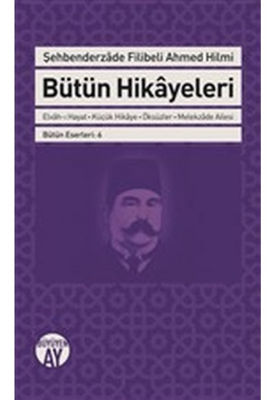 Şehbenderzade Filibeli Ahmed Hilmi Bütün Hikayeleri