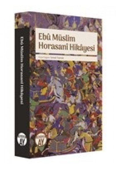 Ebu Müslim Horasani Hikayesi
